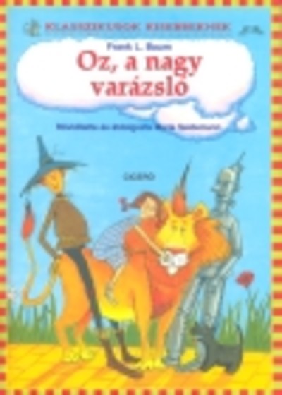 Oz, a nagy varázsló /Klasszikusok kisebbeknek