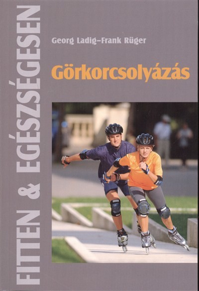 GÖRKORCSOLYÁZÁS /FITTEN & EGÉSZSÉGESEN
