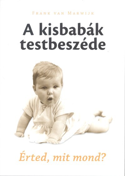 A kisbabák testbeszéde /Érted, mit mond?