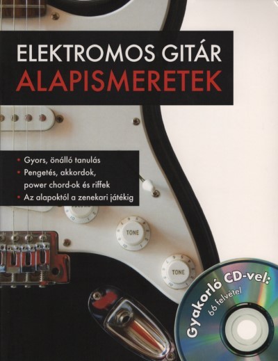 Elektromos gitár alapismeretek - Gyakorló CD-vel: 66 felvétel