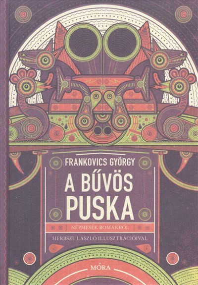 A BŰVÖS PUSKA /NÉPMESÉK ROMÁKRÓL