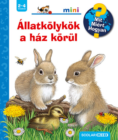 Állatkölykök a ház körül - Mit? Miért? Hogyan? Mini