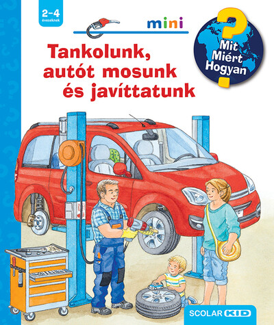 Tankolunk, autót mosunk és javíttatunk - Mit? Miért? Hogyan? Mini 73.
