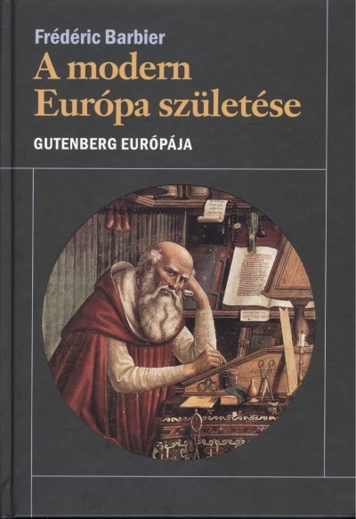 A MODERN EURÓPA SZÜLETÉSE /GUTENBERG EURÓPÁJA