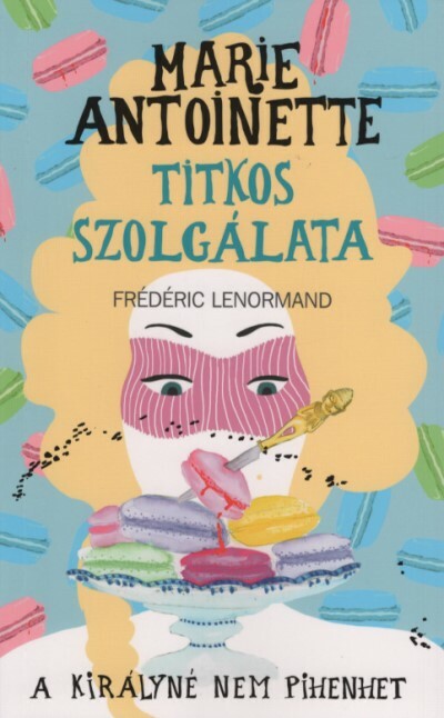 Marie Antoinette titkos szolgálata - A királyné nem pihenhet