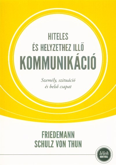 Hiteles és helyzethez illő kommunikáció - Személy, szituáció és belső csapat