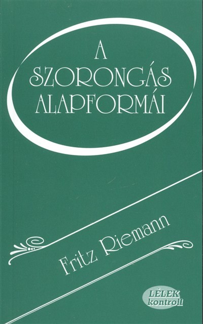 A szorongás alapformái /Lélek kontroll