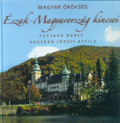 Magyar örökség - Észak-Magyarország kincsei