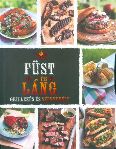 FÜST ÉS LÁNG /GRILLEZÉS ÉS SZENVEDÉLY