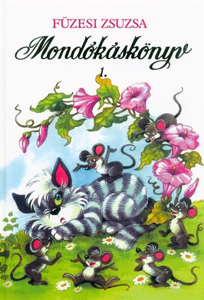 Mondókáskönyv 1. - Mondogatók, kiszámolók, játékok