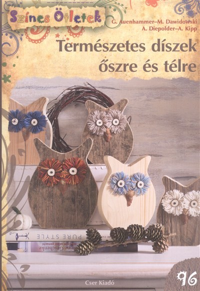 TERMÉSZETES DÍSZEK ŐSZRE ÉS TÉLRE /SZÍNES ÖTLETEK 96.
