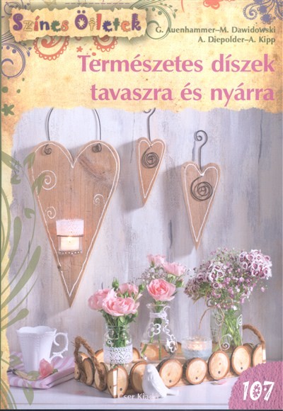 Természetes díszek tavaszra és nyárra /Színes ötletek 107.