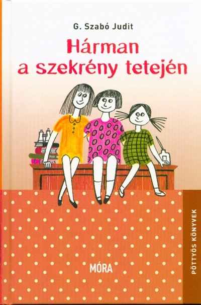 Hárman a szekrény tetején (8. kiadás) /Pöttyös könyvek