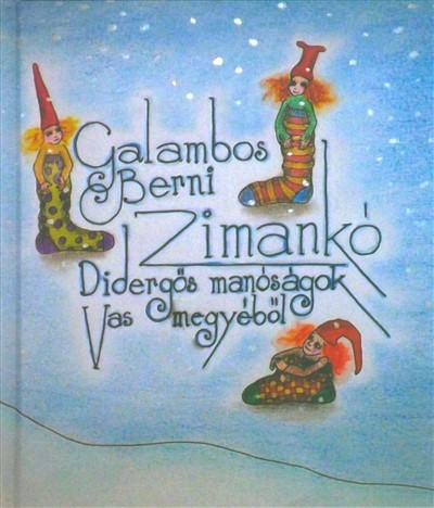 ZIMANKÓ /DIDERGŐS MANÓSÁGOK VAS MEGYÉBŐL