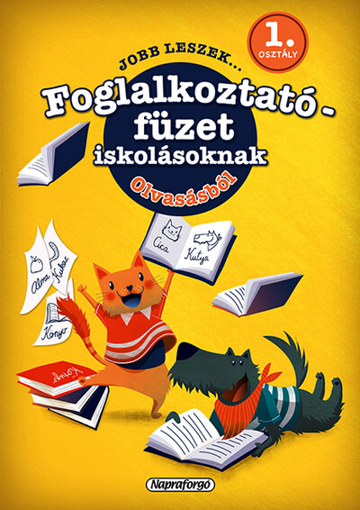 Jobb leszek... - Foglalkoztatófüzet iskolásoknak - Olvasásból - 1. osztályosoknak