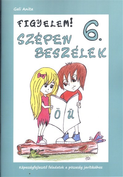 Figyelem! szépen beszélek 6. /Képességfejlesztő feladatok a pöszeség javításához