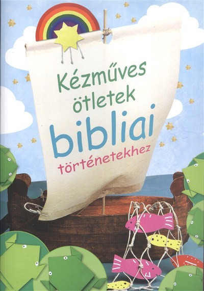 KÉZMŰVES ÖTLETEK BIBLIAI TÖRTÉNETEKHEZ
