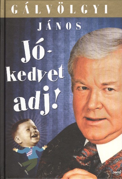 JÓKEDVET ADJ!