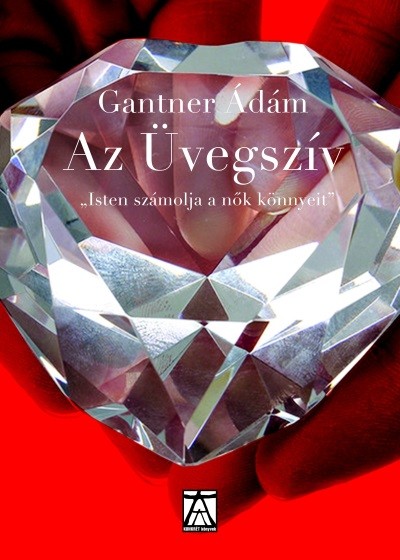 AZ ÜVEGSZÍV /ISTEN SZÁMOLJA A NŐK KÖNNYEIT