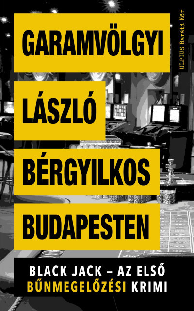 Bérgyilkos Budapesten - Black Jack - Az első bűnmegelőzési krimi