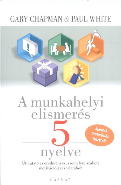 A munkahelyi elismerés 5 nyelve /Ajándék motivációs teszttel!