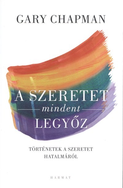 A szeretet mindent legyőz /Történetek a szeretet hatalmáról