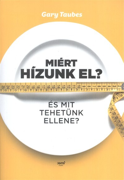 Miért hízunk el? /És mit tehetünk ellene?