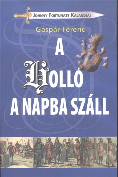 A HOLLÓ A NAPBA SZÁLL /JOHNNY FORTUNE KALANDJAI