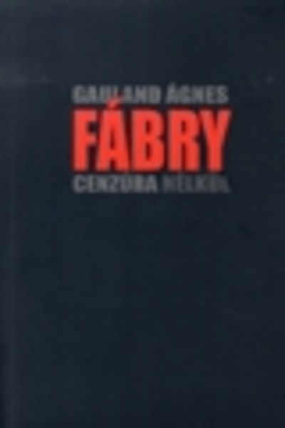 FÁBRY - CENZÚRA NÉLKÜL