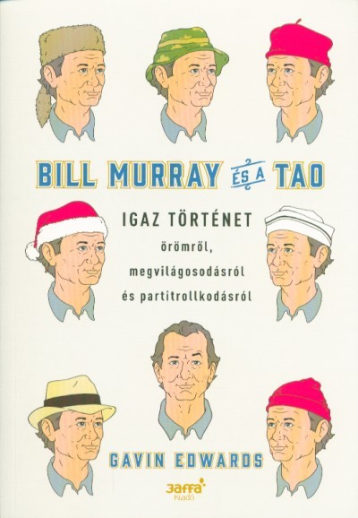 Bill Murray és a TAO /Igaz történet örömről, megvilágosodásról és partitrollkodásról