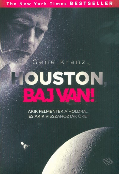Houston, baj van! - Akik felmentek a Holdra, és akik visszahozták őket