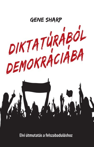 Diktatúrából demokráciába - Elvi útmutatás a felszabaduláshoz