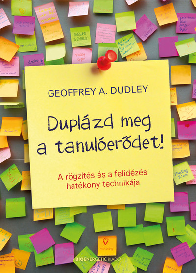 Duplázd meg a tanulóerődet! - A rögzítés és a felidézés hatékony technikája (4. kiadás)