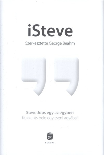 ISteve /Steve Jobs egy az egyben - Kukkants bele egy zseni agyába!