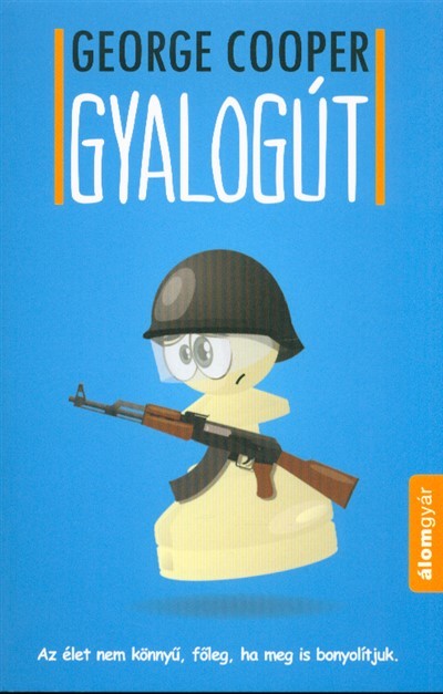 Gyalogút /Az élet nem könnyű, főleg, ha meg is bonyolítjuk.