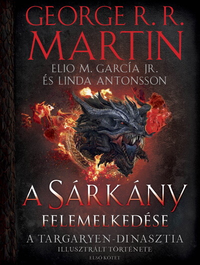 A Sárkány felemelkedése - A Targaryen-dinasztia illusztrált története (Első kötet)