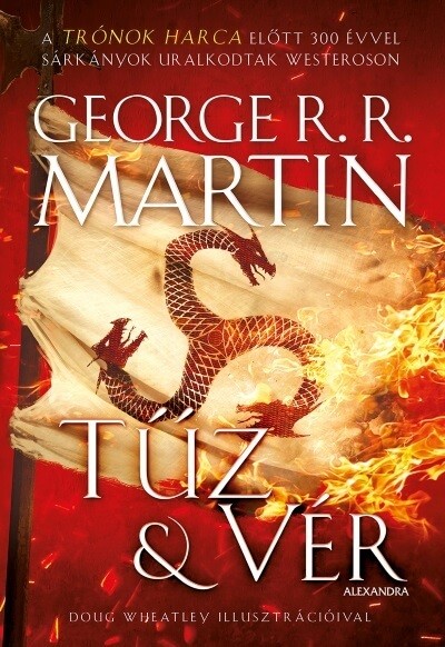 Tűz & Vér - 300 évvel a Trónok harca előtt (A Targaryenek históriája - Tűz és Jég dala)