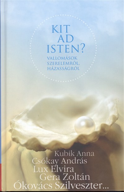 KIT AD ISTEN? /VALLOMÁSOK SZERELEMRŐL HÁZASSÁGRÓL