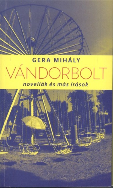 VÁNDORBOLT /NOVELLÁK ÉS MÁS ÍRÁSOK