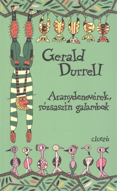 Aranydenevérek, rózsaszín galambok