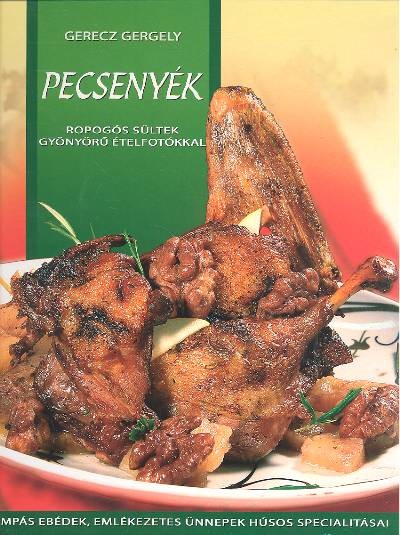  PECSENYÉK /POMPÁS EBÉDEK, EMLÉKEZETES ÜNNEPEK HÚSOS SPECIALITÁSAI 
