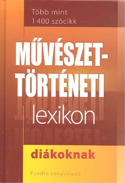 MŰVÉSZETTÖRTÉNETI LEXIKON DIÁKOKNAK