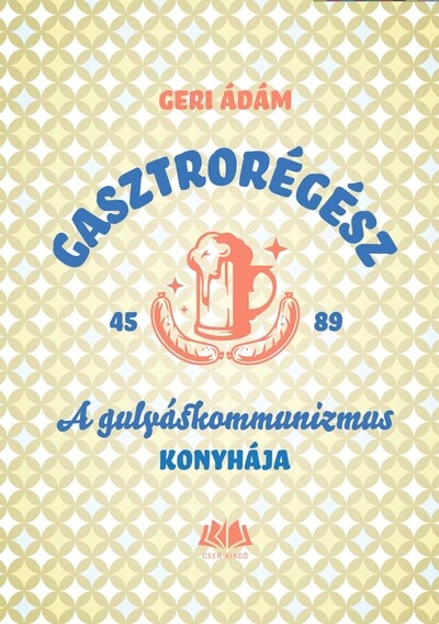 Gasztrorégész - A gulyáskommunizmus konyhája