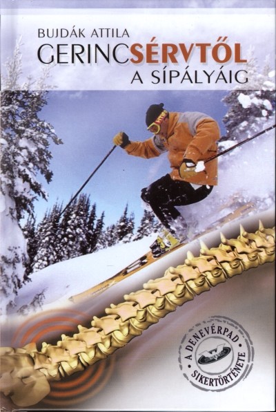 GERINCSÉRVTŐL A SÍPÁLYÁIG /A DENEVÉRPAD SIKERTÖRTÉNETE