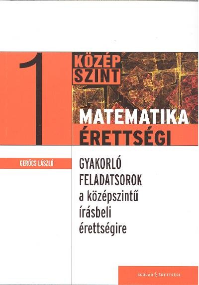 Matematika érettségi 1. /Gyakorló feladatsorok középszint