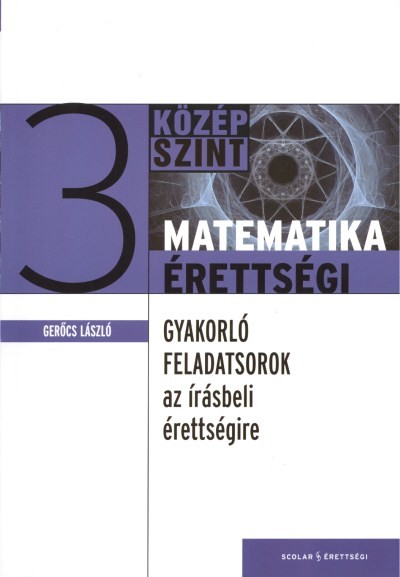 Matematika érettségi 3. /Gyakorló feladatsorok az írásbeli érettségire