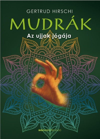 Mudrák - Az ujjak jógája