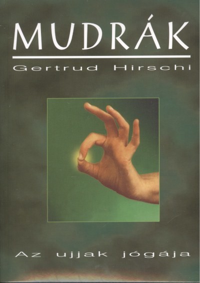 MUDRÁK I. /AZ UJJAK JÓGÁJA (3. KIADÁS)