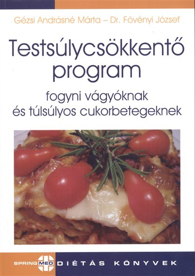 Testsúlycsökkentő program fogyni vágyóknak és túlsúlyos cukorbetegeknek /Diétás könyvek