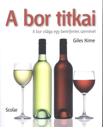 A bor titkai /A bor világa egy bennfentes szemével